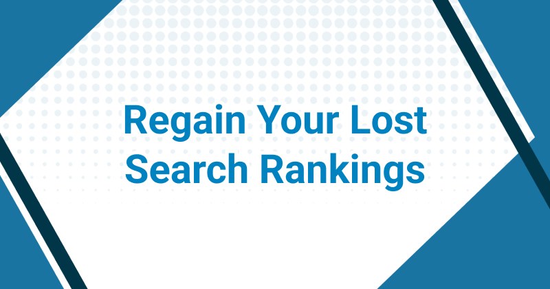 Featured image for “How to Regain Your Lost Top Search Rankings”